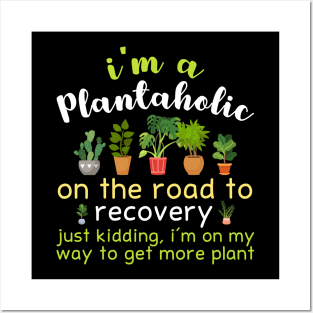 I'm A Plantaholic Posters and Art